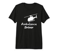 EMS - Piloto de helicóptero, Conductor de Ambulancia, Dicho Divertido Camiseta Premium