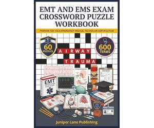 EMT and EMS Exam Crossword Puzzle Workbook: 60 Puzzles with 600 Terms Covering Airway, Trauma, Cardiac, Pharmacology, and Patient Care for EMT Exam Success (Juniper Lane Exam Prep Crossword Series)