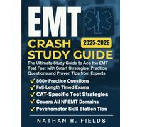 EMT Crash Study Guide: The Ultimate Study Guide to Ace the EMT Test Fast with Smart Strategies, Practice Questions, and Proven Tips from Experts
