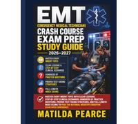 EMT (Emergency Medical Technician) Crash Course Exam Prep Study Guide 2026-2027 (Matilda Pearce Guidelines)