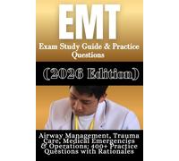 EMT Exam Practice Questions & Study Guide (2026 Edition): Airway, Trauma, Medical Emergencies, and Operations - 400+ Questions with Rationales