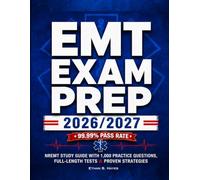 EMT Exam Prep 2026/2027: NREMT Study Guide with 1,000 Practice Questions, Full-Length Tests & Proven Strategies to Pass the First Time