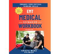EMT Medical Scenarios Workbook: First Edition 2025 | 50 Real-World Medical Scenarios With 350 Critical Thinking Questions | Covers Cardiac & Respiratory Issues, Poisonings, Exposures, and More!