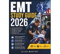 EMT STUDY GUIDE 2026: The Complete Review of Emergency Care, Trauma Management, Medical Emergencies, Patient Assessment, and Certification Exam Success