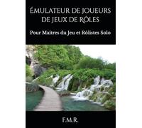 Émulateur de Joueurs de Jeux de Rôles: Pour Maîtres du Jeu et Rôlistes Solo