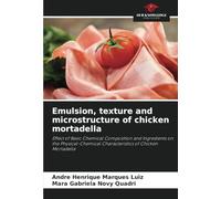Emulsion, texture and microstructure of chicken mortadella: Effect of Basic Chemical Composition and Ingredients on the Physical-Chemical Characteristics of Chicken Mortadella