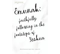 Emunah: Faithfully following in the footsteps of Yeshua: 6 x 9" Hardcover journal. 200 pages. Includes quotes and scripture on faith.