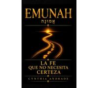 EMUNAH: La fe que no necesita certeza: Raíces hebreas para sostenerse en la incertidumbre y reconstruir la identidad cuando el entorno colapsa: 2 (Palabras que permanecen)