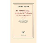 En 1939, l'Amérique commence à Bordeaux: Lettres à Emmanuel Boudot-Lamotte (1938-1980)