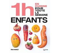 En 1h je cuisine les repas de mes enfants pour toute la semaine: 80 menus faits maison, sans gâchis et avec des produits de saison