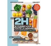 En 2h je cuisine pour ma semaine de régime: Spécial rééquilibrage alimentaire. 80 repas faits maison, sans gâchis et avec des produits de saison pour vous accompagner dans votre perte de poids