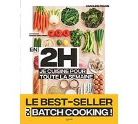 En 2h je cuisine pour toute la semaine: 80 repas faits maison, sans gâchis et avec des produits de saison