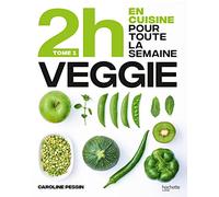 En 2h je cuisine veggie pour toute la semaine: Tome 1, 80 repas faits maison, sans gâchis et avec des produits de saison