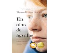 En alas de águilas: Una historia de fe, de perdón y de cómo encontrar fuerzas para perseverar (Spanish Edition)