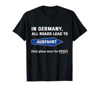 En Alemania Todos los Caminos conducen a la Salida Camiseta