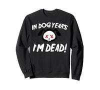 En años de Perro Estoy Muerto Sudadera