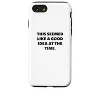 En aquel Momento me pareció una Buena Idea. Carcasa para iPhone SE (2020) / 7/8