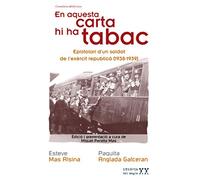 En aquesta carta hi ha tabac: Epistolari d'un soldat de l'exèrcit republicà (1938-1939): 16 (Memòria del Segle XX)
