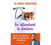 En attendant le docteur: Toutes les réponses pour les parents qui s'inquiètent