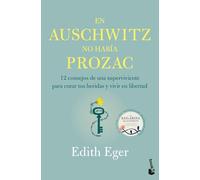 En Auschwitz no había Prozac: 12 consejos de una superviviente para curar tus heridas y vivir en libertad (Vivir Mejor)
