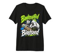 En bancarrota por Birdseed, Amante del alimentador de pájaros Divertido observador de pájaros Camiseta Premium