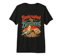 En bancarrota por Birdseed, Amante del alimentador de pájaros Divertido observador de pájaros Camiseta Premium