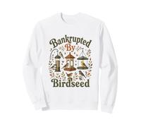 En bancarrota por Birdseed Funny Bird Watching Lover Sudadera
