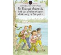 En Bernat Detectiu I Els Ous De Titanosaure De L Estany De Banyol Es