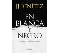 En Blanca y negro: Diario de una experiencia extrema (Biblioteca J. J. Benítez)