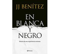 En Blanca y negro: Diario de una experiencia extrema (Biblioteca J. J. Benítez)