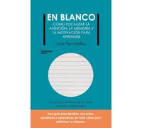 En blanco: Cómo focalizar la atención, la memoria, y la motivación para aprender (ACTUAL)