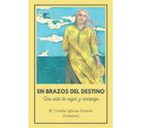 En Brazos Del Destino Una Vida De Viajes Y Desapego (ebook)