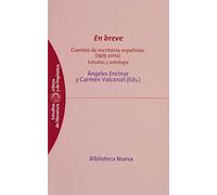 En breve. Cuentos de escritoras españolas (1975-2010): Estudios y antología: 56 (Estudios críticos de literatura y lingüística)