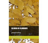 EN BUSCA DE CLARIDADES: poemas escogidos