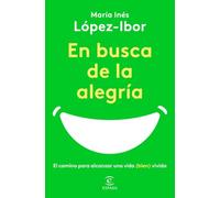 En busca de la alegría: El camino para alcanzar una vida (bien) vivida (NO FICCIÓN)