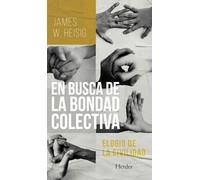 En busca de la bondad colectiva: Elogio de la civilidad (SIN COLECCION) (fuera de colección)