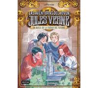 En busca de la ciudad del futuro: 9 (Las aventuras del joven Jules Verne)