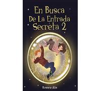 EN BUSCA DE LA ENTRADA SECRETA 2: Segunda parte del divertido libro de misterio y aventuras (Libro 2) (.)
