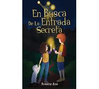 En Busca de la Entrada Secreta: Una emocionante aventura de misterio con un final sorprendente (Libro 1)
