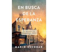 En Busca De La Esperanza: El Refugio De Corrie Ten Boom