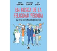 En busca de la felicidad perdida: Una novela gráfica para aprender a ser feliz (Bruguera Contemporánea)