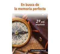 En busca de la memoria perfecta: Episodios en la historia de las técnicas de memorización (2ª ed. ampliada)