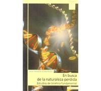 En busca de la naturaleza pérdida, estudios de bioética fundamental (Astrolabio)
