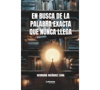 En busca de la palabra exacta que nunca llega: 01 (Poesía)