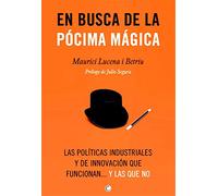 En busca de la pócima mágica: Las políticas industriales y de innovación que funcionan... y las que no (Economía)