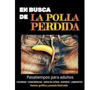 En busca de la polla perdida: Pasatiempos con penes, vergas y pollas grandes. Libro erótico divertido para adultos, excita la mente con con +100 formas de llamar al pene