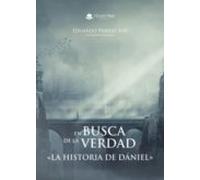En Busca De La Verdad. La Historia De Daniel