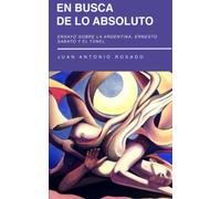 EN BUSCA DE LO ABSOLUTO: Ensayo sobre la Argentina, Ernesto Sabato y El túnel