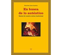 En busca de lo auténtico: Raíces de nuestra cocina tradicional
