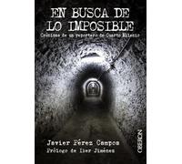 En busca de lo imposible: Crónicas de un reportero de Cuarto Milenio (Libros singulares)